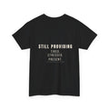 Still Providing Tee
