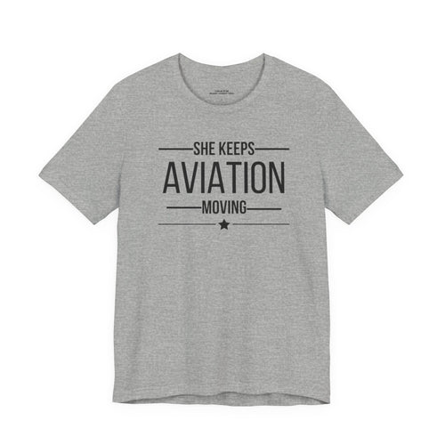 Aviation T-Shirt — “She Keeps Aviation Moving” Pilot & Aviation Enthusiast Tee