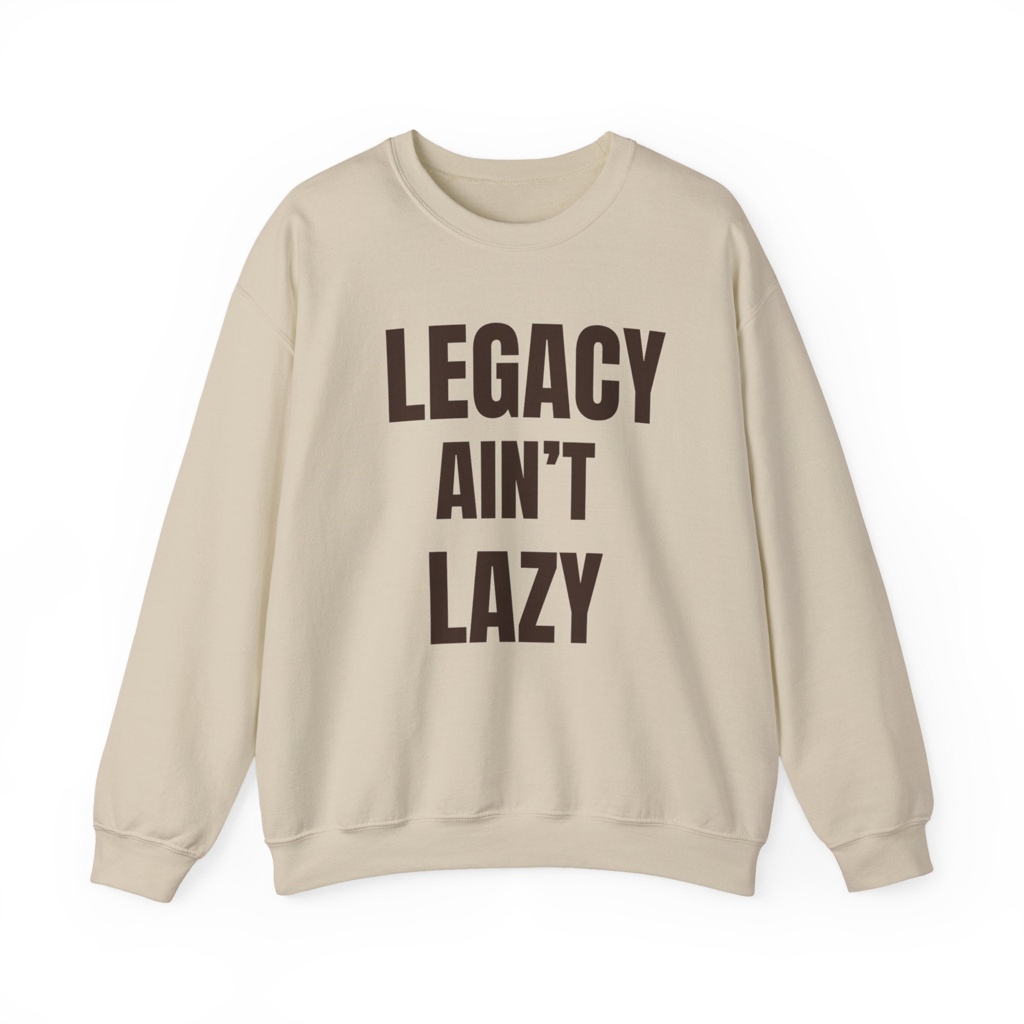 Legacy Ain't Lazy Crewneck